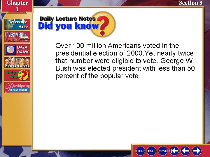 Over 100 million Americans voted in the presidential election of 2000. Yet nearly twice