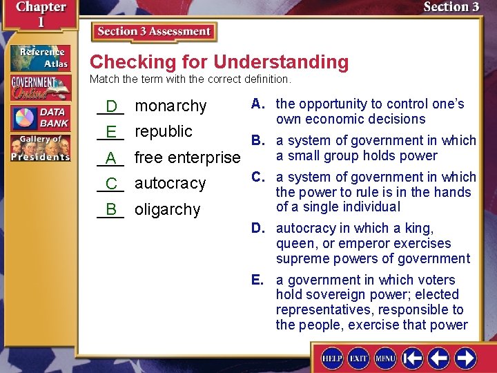 Checking for Understanding Match the term with the correct definition. ___ D monarchy ___