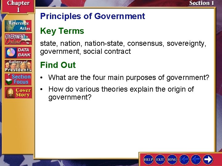 Principles of Government Key Terms state, nation-state, consensus, sovereignty, government, social contract Find Out
