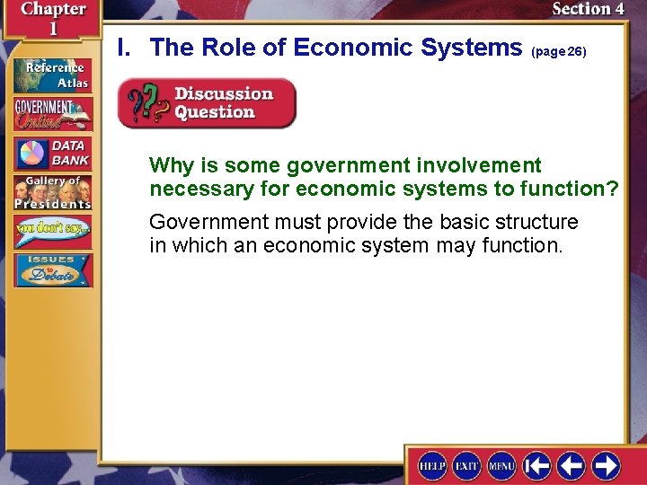 I. The Role of Economic Systems (page 26) Why is some government involvement necessary