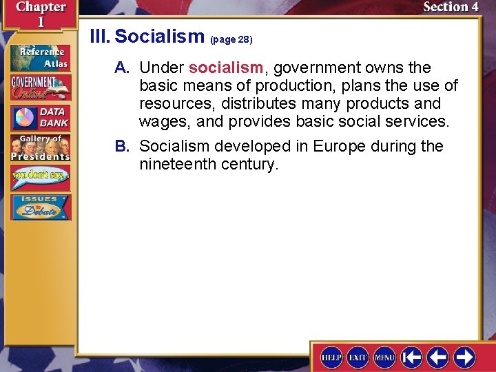 III. Socialism (page 28) A. Under socialism, government owns the basic means of production,