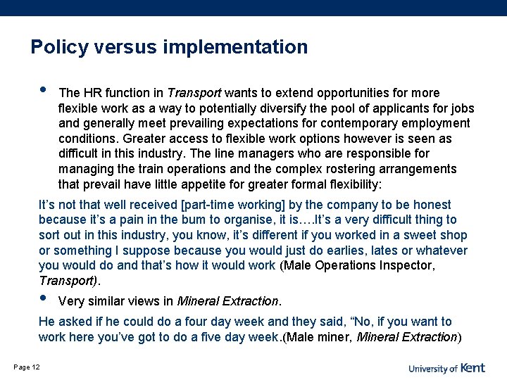 Policy versus implementation • The HR function in Transport wants to extend opportunities for