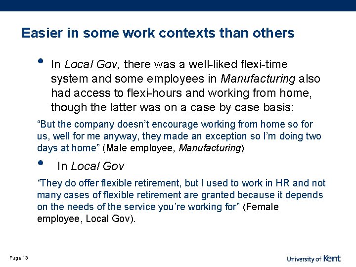 Easier in some work contexts than others • In Local Gov, there was a