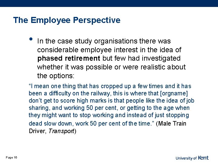 The Employee Perspective • In the case study organisations there was considerable employee interest