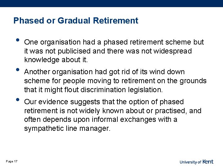 Phased or Gradual Retirement • • • Page 17 One organisation had a phased