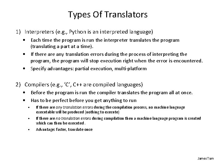 Types Of Translators 1) Interpreters (e. g. , Python is an interpreted language) •