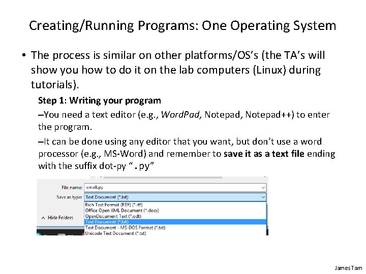 Creating/Running Programs: One Operating System • The process is similar on other platforms/OS’s (the