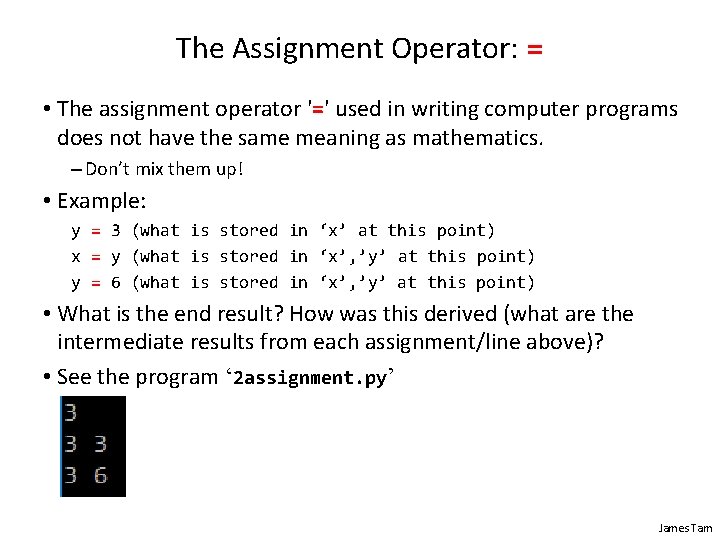The Assignment Operator: = • The assignment operator '=' used in writing computer programs