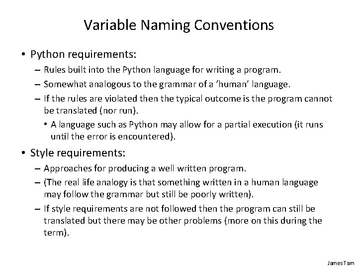 Variable Naming Conventions • Python requirements: – Rules built into the Python language for