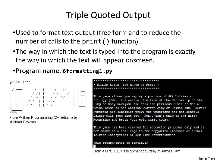 Triple Quoted Output • Used to format text output (free form and to reduce