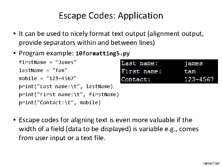 Escape Codes: Application • It can be used to nicely format text output (alignment