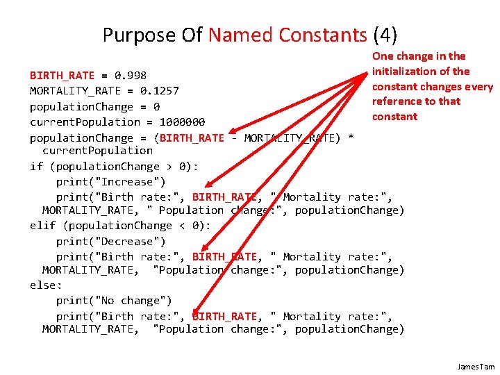 Purpose Of Named Constants (4) One change in the initialization of the constant changes