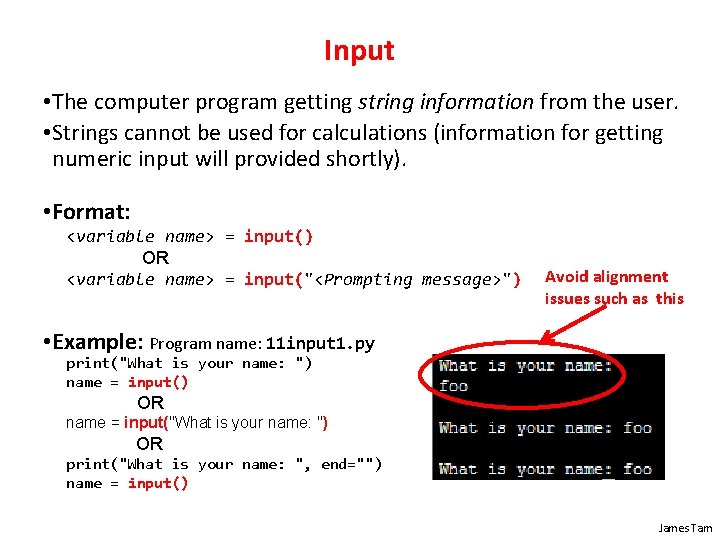 Input • The computer program getting string information from the user. • Strings cannot