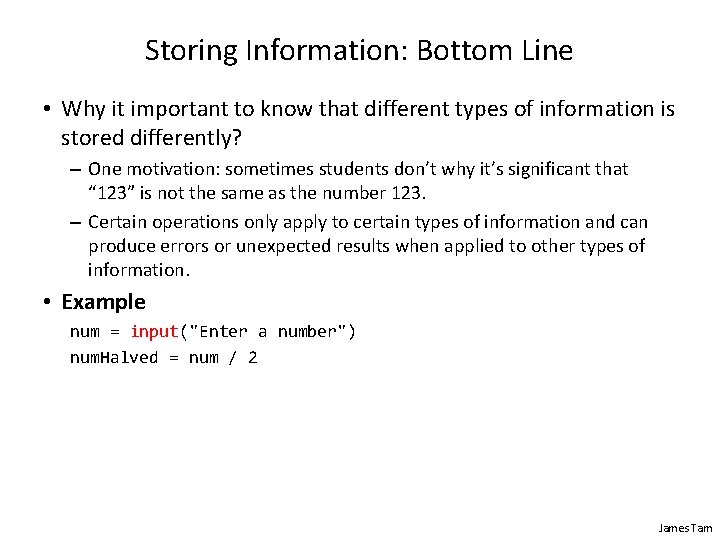 Storing Information: Bottom Line • Why it important to know that different types of