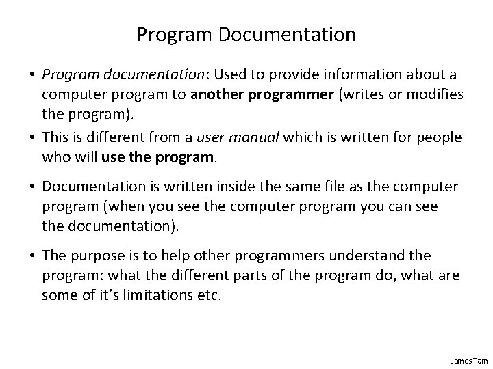 Program Documentation • Program documentation: Used to provide information about a computer program to