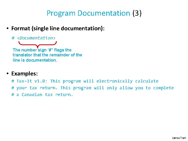 Program Documentation (3) • Format (single line documentation): # <Documentation> The number sign ‘#”