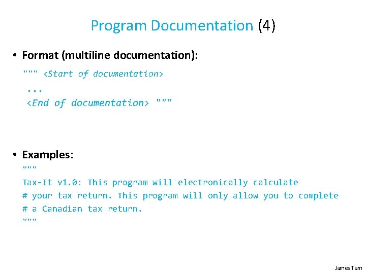 Program Documentation (4) • Format (multiline documentation): """ <Start of documentation> . . .