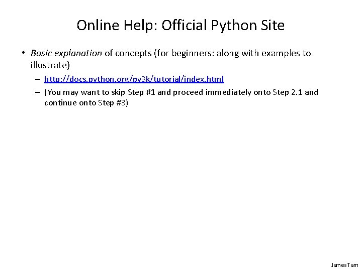 Online Help: Official Python Site • Basic explanation of concepts (for beginners: along with