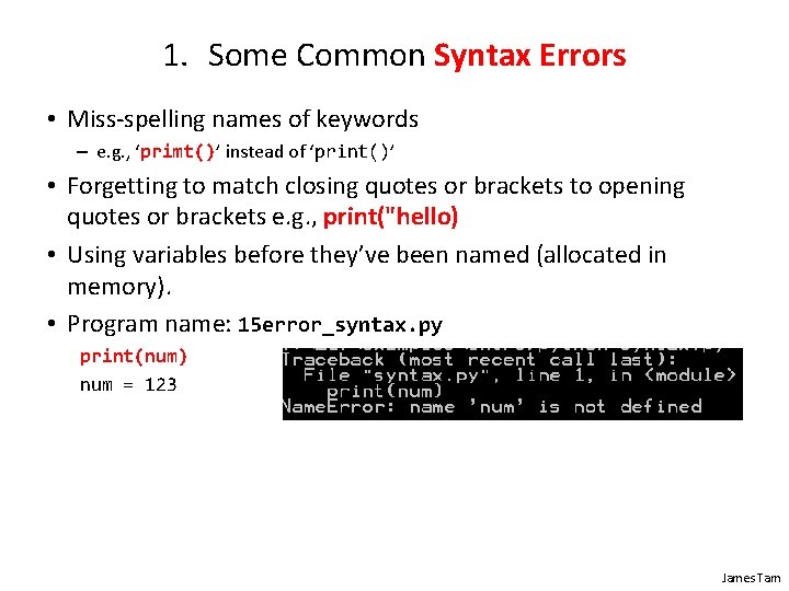 1. Some Common Syntax Errors • Miss-spelling names of keywords – e. g. ,