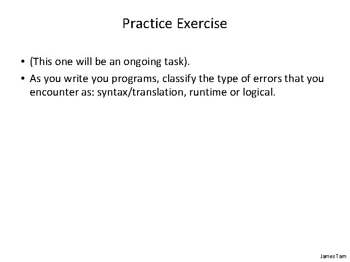 Practice Exercise • (This one will be an ongoing task). • As you write