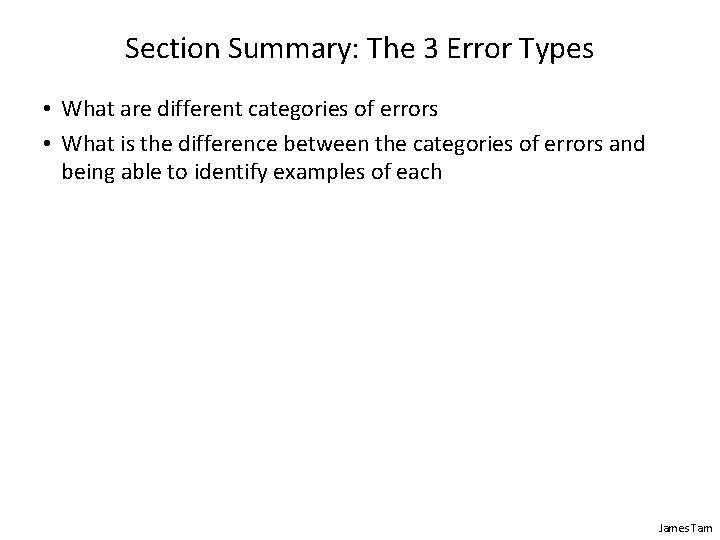 Section Summary: The 3 Error Types • What are different categories of errors •