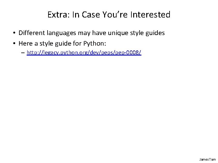 Extra: In Case You’re Interested • Different languages may have unique style guides •