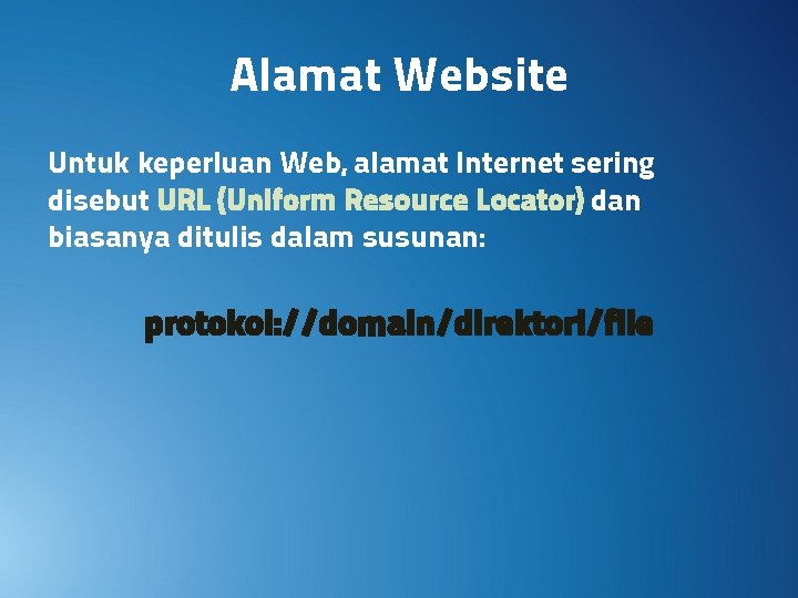 Alamat Website Untuk keperluan Web, alamat Internet sering disebut URL (Uniform Resource Locator) dan