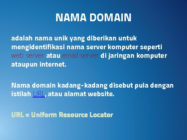 NAMA DOMAIN adalah nama unik yang diberikan untuk mengidentifikasi nama server komputer seperti web