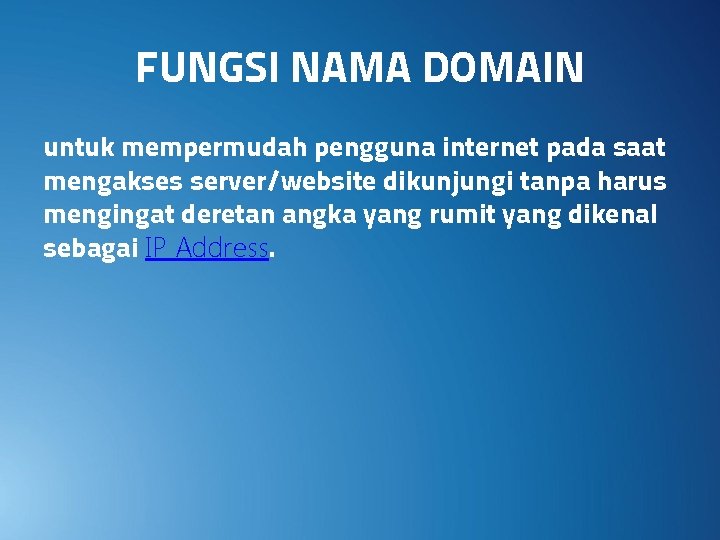 FUNGSI NAMA DOMAIN untuk mempermudah pengguna internet pada saat mengakses server/website dikunjungi tanpa harus