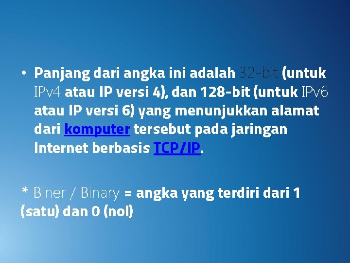  • Panjang dari angka ini adalah 32 -bit (untuk IPv 4 atau IP