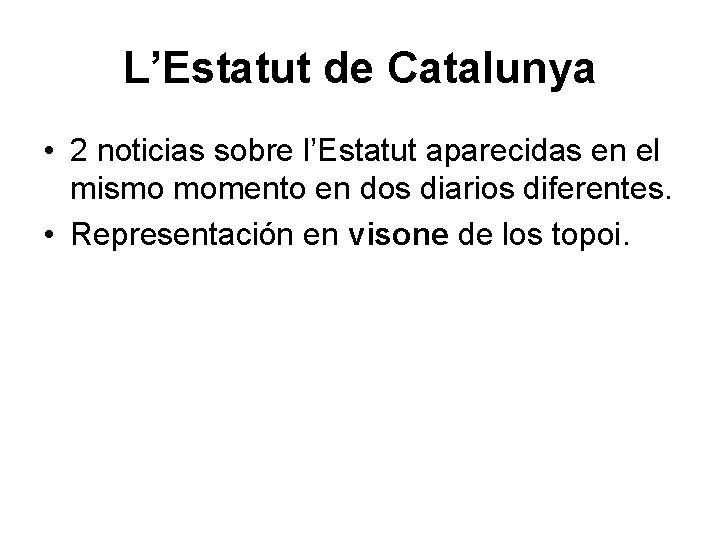 L’Estatut de Catalunya • 2 noticias sobre l’Estatut aparecidas en el mismo momento en