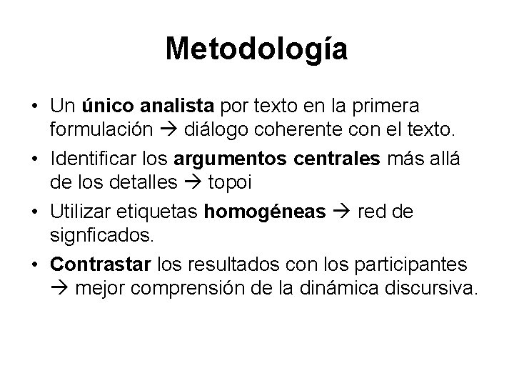 Metodología • Un único analista por texto en la primera formulación diálogo coherente con