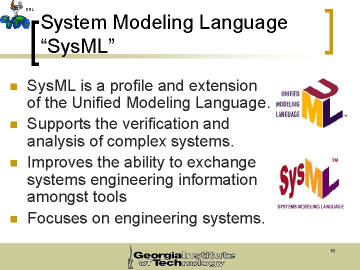 SRL n n System Modeling Language “Sys. ML” Sys. ML is a profile and
