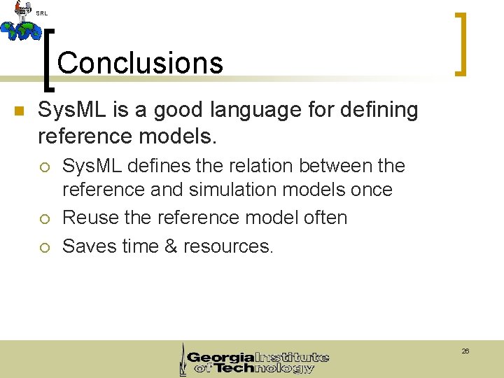 SRL Conclusions n Sys. ML is a good language for defining reference models. ¡