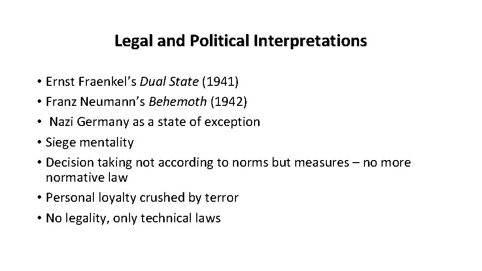Legal and Political Interpretations • Ernst Fraenkel’s Dual State (1941) • Franz Neumann’s Behemoth