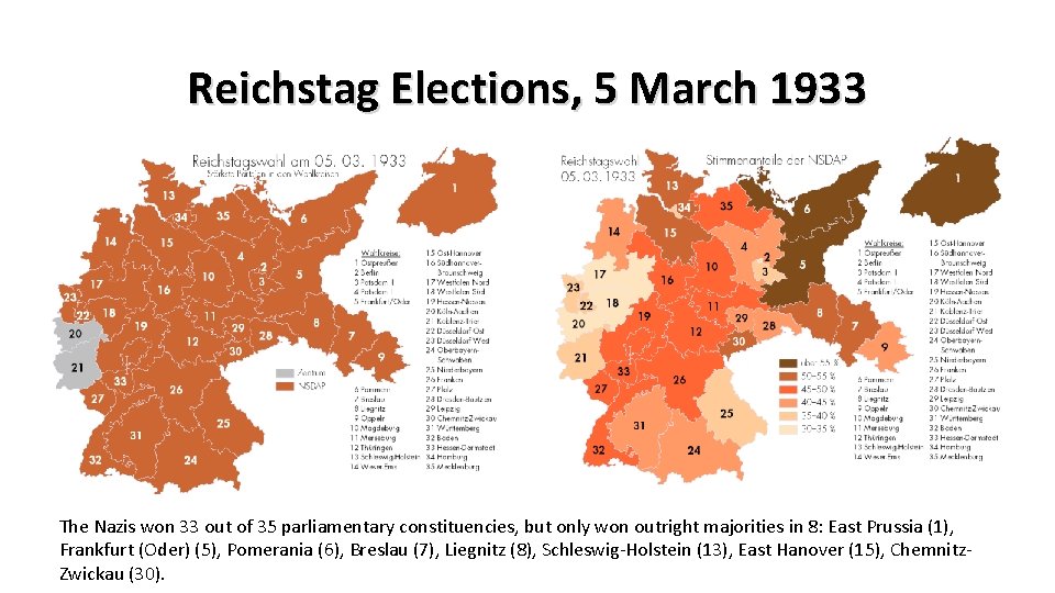 Reichstag Elections, 5 March 1933 The Nazis won 33 out of 35 parliamentary constituencies,