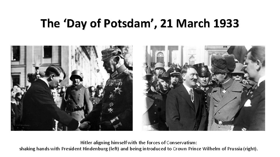 The ‘Day of Potsdam’, 21 March 1933 Hitler aligning himself with the forces of