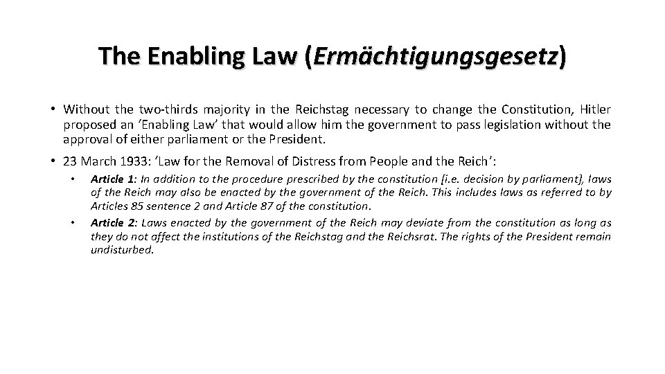 The Enabling Law (Ermächtigungsgesetz) • Without the two-thirds majority in the Reichstag necessary to