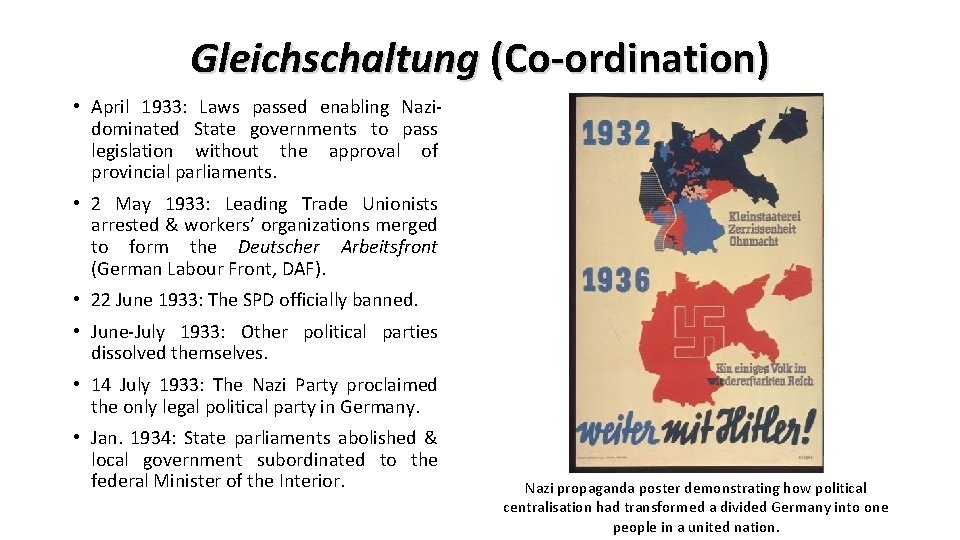 Gleichschaltung (Co-ordination) • April 1933: Laws passed enabling Nazidominated State governments to pass legislation