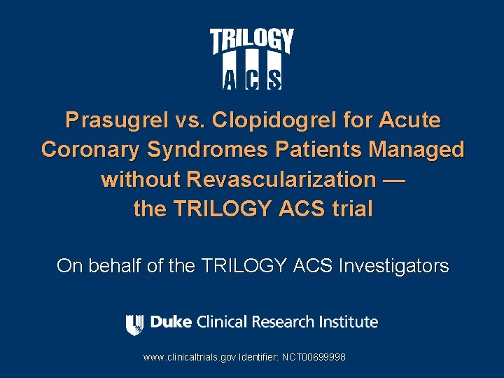 Prasugrel vs. Clopidogrel for Acute Coronary Syndromes Patients Managed without Revascularization — the TRILOGY