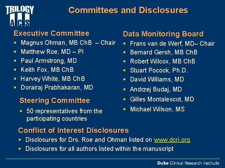 Committees and Disclosures Executive Committee Data Monitoring Board § § § Magnus Ohman, MB