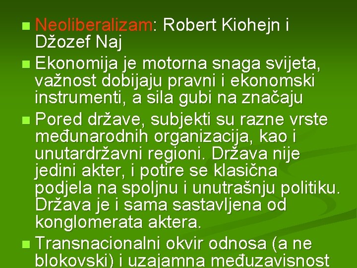 n Neoliberalizam: Robert Kiohejn i Džozef Naj n Ekonomija je motorna snaga svijeta, važnost