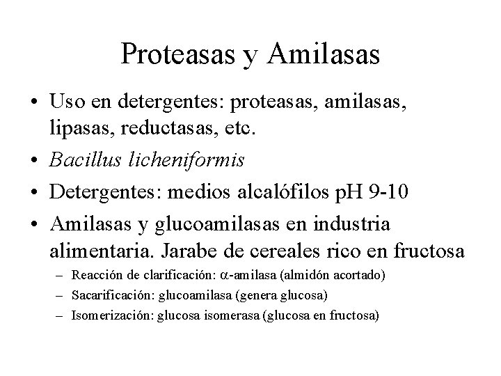 Proteasas y Amilasas • Uso en detergentes: proteasas, amilasas, lipasas, reductasas, etc. • Bacillus