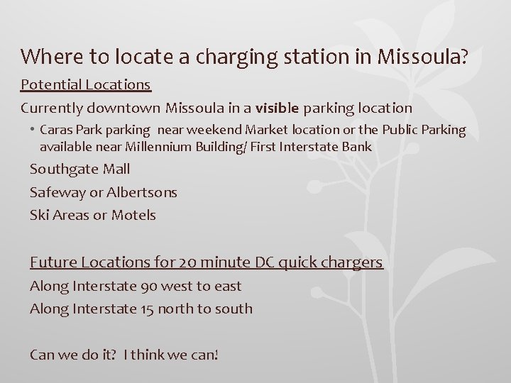 Where to locate a charging station in Missoula? Potential Locations Currently downtown Missoula in