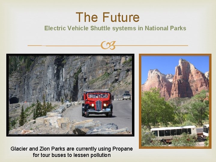 The Future Electric Vehicle Shuttle systems in National Parks Glacier and Zion Parks are