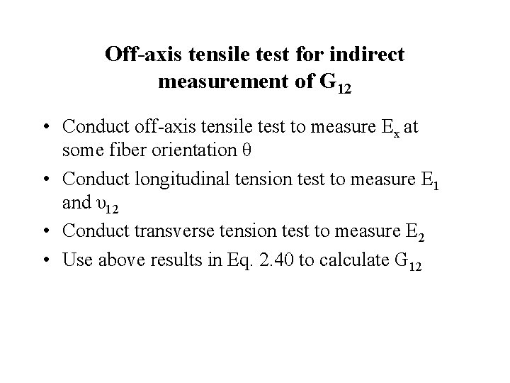 Off-axis tensile test for indirect measurement of G 12 • Conduct off-axis tensile test