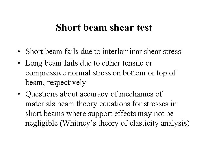 Short beam shear test • Short beam fails due to interlaminar shear stress •