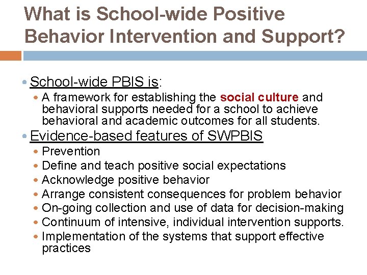 What is School-wide Positive Behavior Intervention and Support? • School-wide PBIS is: • A