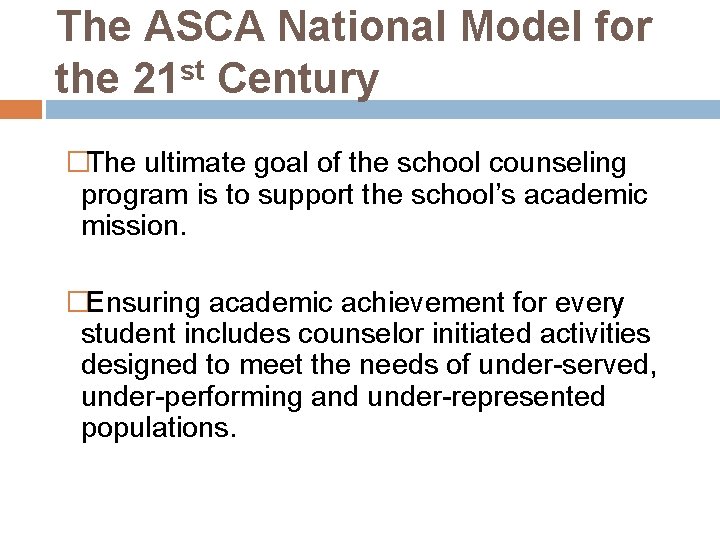 The ASCA National Model for st the 21 Century �The ultimate goal of the