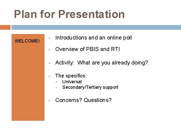 Plan for Presentation WELCOME! § Introductions and an online poll § Overview of PBIS